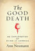 The Good Death: An Exploration of Dying in America by Ann Neumann