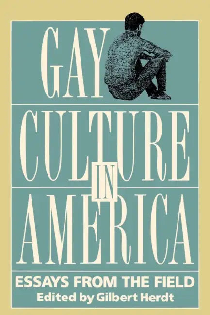 Gay Culture in America: Essays from the Field by Gilbert Herdt