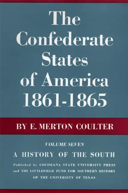 The Confederate States of America, 1861-1865: A History of the South by E. Merton Coulter