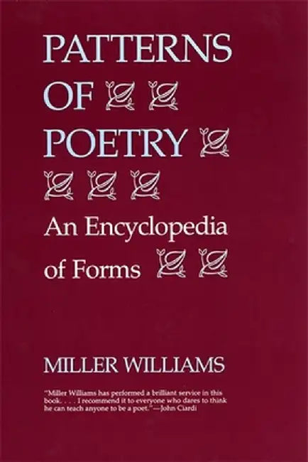 Patterns of Poetry: An Encyclopedia of Forms by Miller Williams