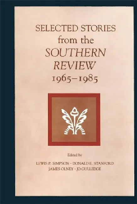 Selected Stories from the Southern Review by Lewis P. Simpson, Donald E. Stanford, James Olney