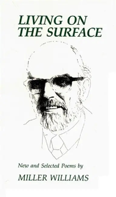 Living on the Surface: New and Selected Poems by Miller Williams
