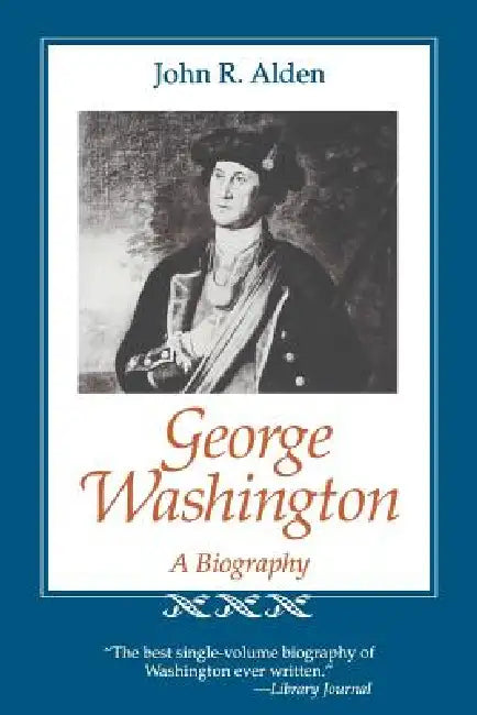 George Washington: A Biography by John Richard Alden