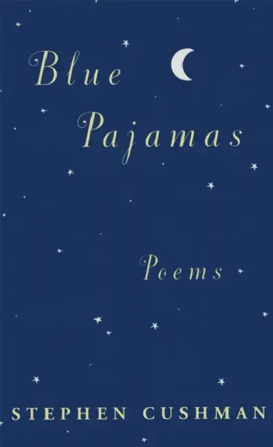 Blue Pajamas: Poems by Stephen Cushman