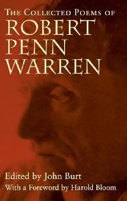 The Collected Poems of Robert Penn Warren by Robert Penn Warren, John D. Burt