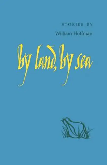By Land, by Sea by William Hoffman