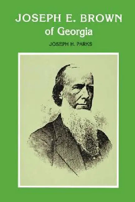 Joseph E. Brown of Georgia by Joseph Howard Parks