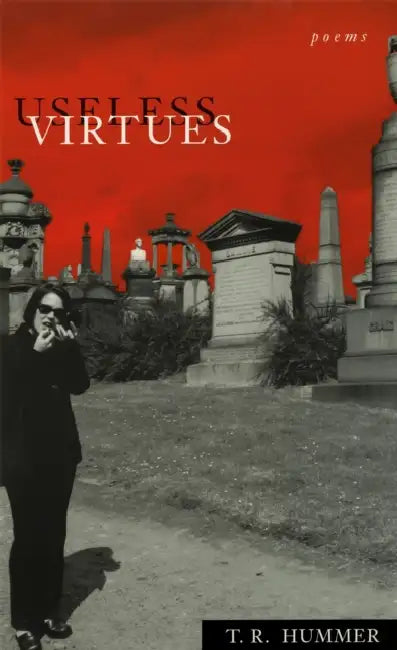 Useless Virtues: Poems by T. R. Hummer
