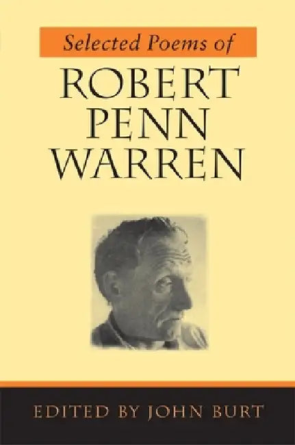 Selected Poems of Robert Penn Warren by Robert Penn Warren, John D. Burt