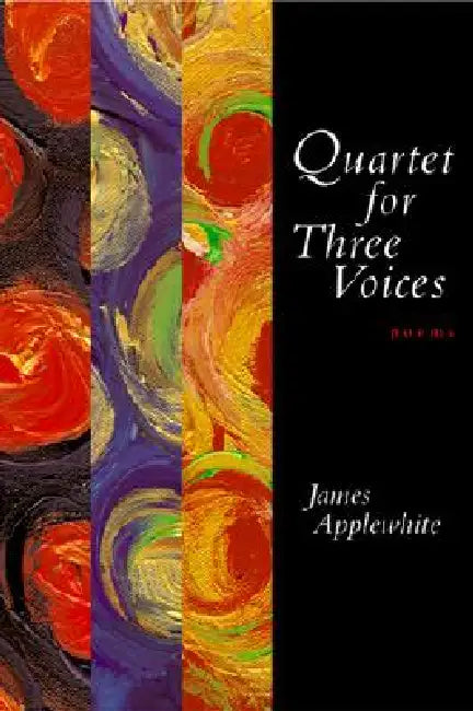 Quartet for Three Voices: Poems by James Applewhite