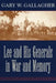 Lee and His Generals in War and Memory by Gary W. Gallagher