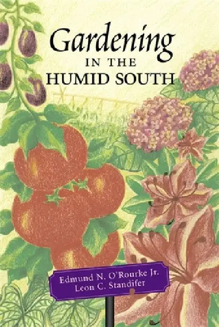Gardening in the Humid South by Edmund N. O'Rourke, Leon C. Standifer