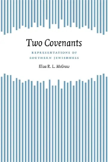 Two Covenants: Representations of Southern Jewishness by Eliza McGraw