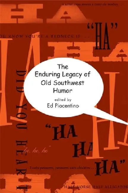 The Enduring Legacy of Old Southwest Humor by Edward Piacentino