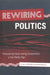 Rewiring Politics: Presidential Nominating Conventions in the Media Age by Costas Panagopoulos