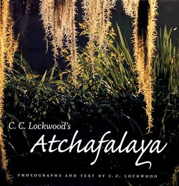 C. C. Lockwood's Atchafalaya by C. C. Lockwood
