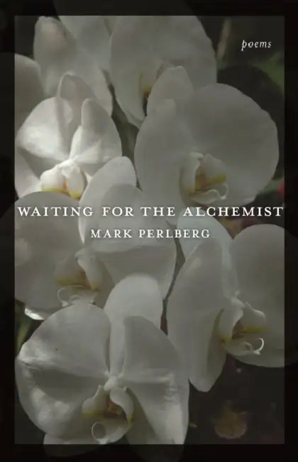 Waiting for the Alchemist: Poems by Mark Perlberg