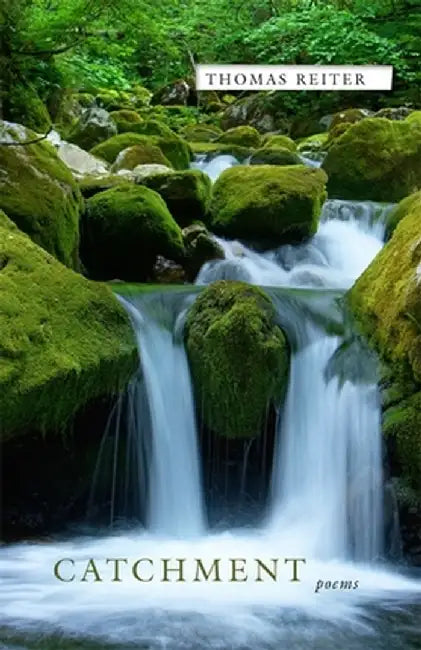 Catchment: Poems by Thomas Reiter