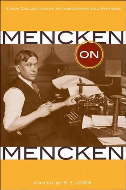 Mencken on Mencken: A New Collection of Autobiographical Writings by H. L. Mencken