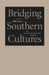 Bridging Southern Cultures: An Interdisciplinary Approach by John Wharton Lowe