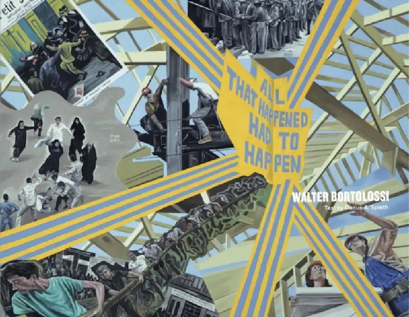 All That Happened Had to Happen by Walter Bortolossi, Darius A. Spieth