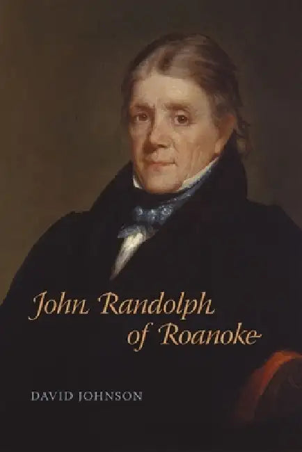 John Randolph of Roanoke by David Johnson