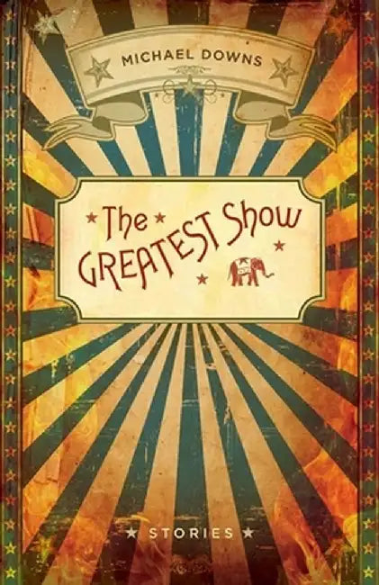 The Greatest Show by Michael Downs