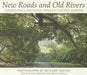 New Roads and Old Rivers: Louisiana's Historic Pointe Coupee Parish by Randy Harelson