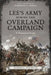 Lee's Army During the Overland Campaign: A Numerical Study by Alfred C., III Young