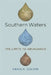 Southern Waters: The Limits to Abundance by Craig E. Colten
