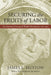 Securing the Fruits of Labor: The American Concept of Wealth Distribution, 1765-1900 by James L. Huston, James L. Huston