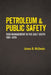Petroleum and Public Safety: Risk Management in the Gulf South, 1901-2015 by James B. McSwain