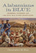 Alabamians in Blue: Freedmen, Unionists, and the Civil War in the Cotton State by Christopher M. Rein