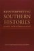 Reinterpreting Southern Histories: Essays in Historiography by Craig Thompson Friend