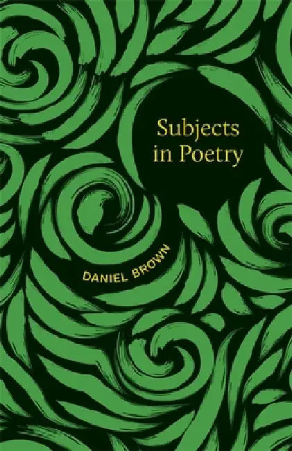 Subjects in Poetry by Daniel Brown
