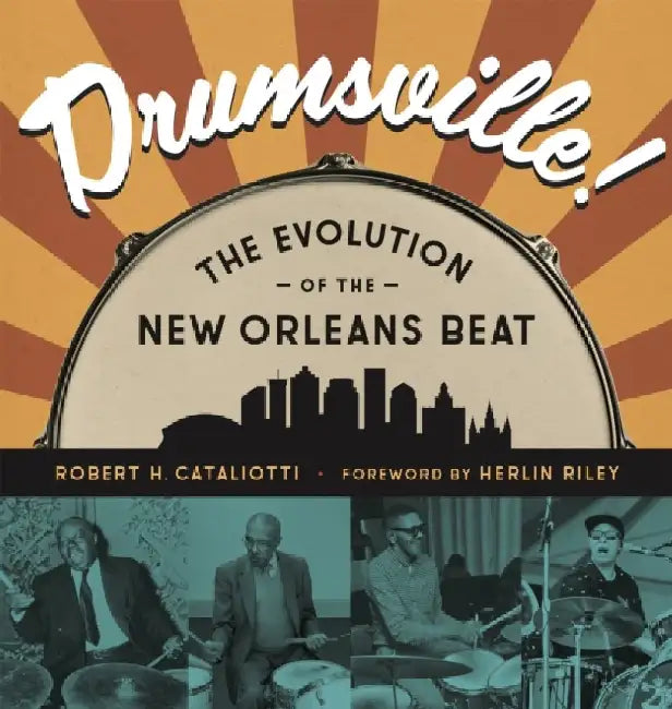 Drumsville!: The Evolution of the New Orleans Beat by Robert Cataliotti
