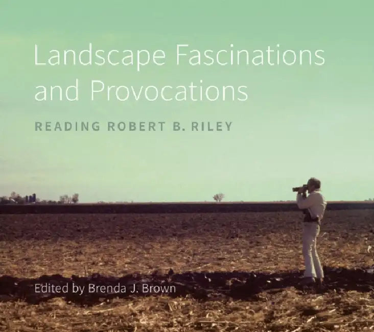 Landscape Fascinations and Provocations: Reading Robert B. Riley by Brenda J. Brown, Lake Douglas