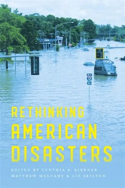 Rethinking American Disasters by Cynthia a. Kierner