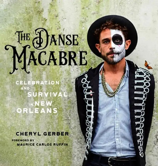 The Danse Macabre: Celebration and Survival in New Orleans by Cheryl Gerber