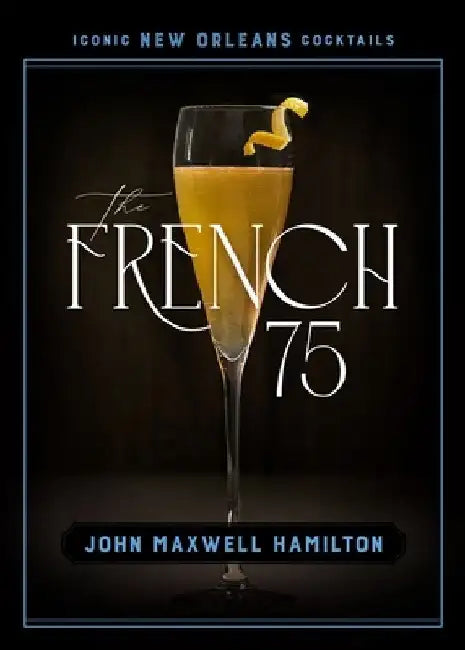 The French 75 by John Maxwell Hamilton