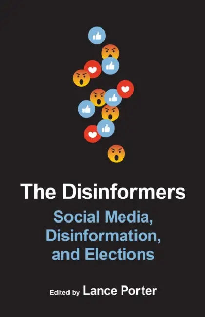 The Disinformers: Social Media, Disinformation, and Elections by Lance Porter, Robert Mann, Claudia Flores-Saviaga