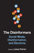 The Disinformers: Social Media, Disinformation, and Elections by Lance Porter, Robert Mann, Claudia Flores-Saviaga