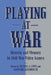 Playing at War: Identity and Memory in Civil War Video Games by Patrick A. Lewis