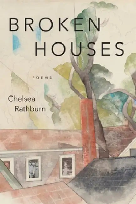 Broken Houses: Poems by Chelsea Rathburn