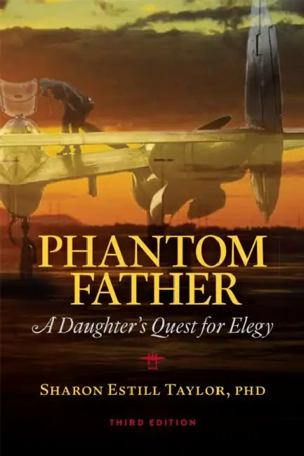 Phantom Father: A Daughter's Quest for Elegy by Sharon Estill Taylor