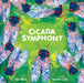 Cicada Symphony by Sue Fliess, Gareth Lucas