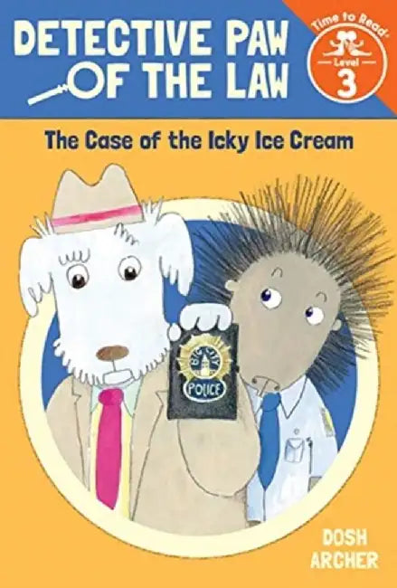 The Case of the Icky Ice Cream (Detective Paw of the Law: Time to Read, Level 3) by Dosh Archer