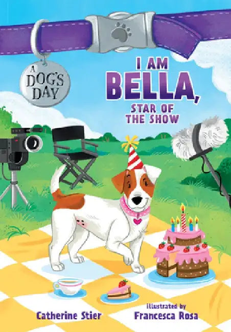 I Am Bella, Star of the Show by Catherine Stier