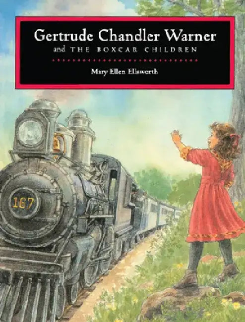 Gertrude Chandler Warner and the Boxcar Children by Mary Ellen Ellsworth