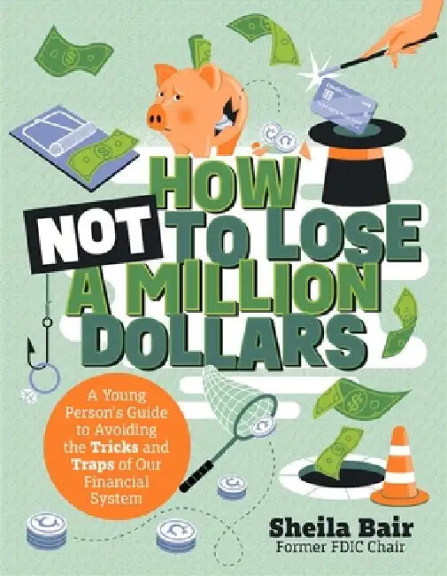 How Not to Lose a Million Dollars by Sheila Bair